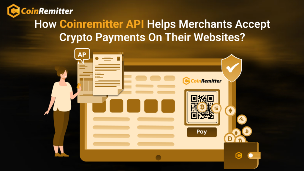 How Coinremitter API Helps Merchants Accept Crypto Payments on Their Websites?