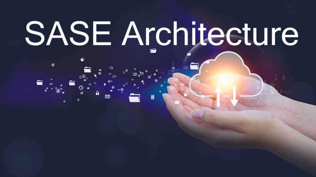 Top 10 Reasons to Adopt SASE Architecture