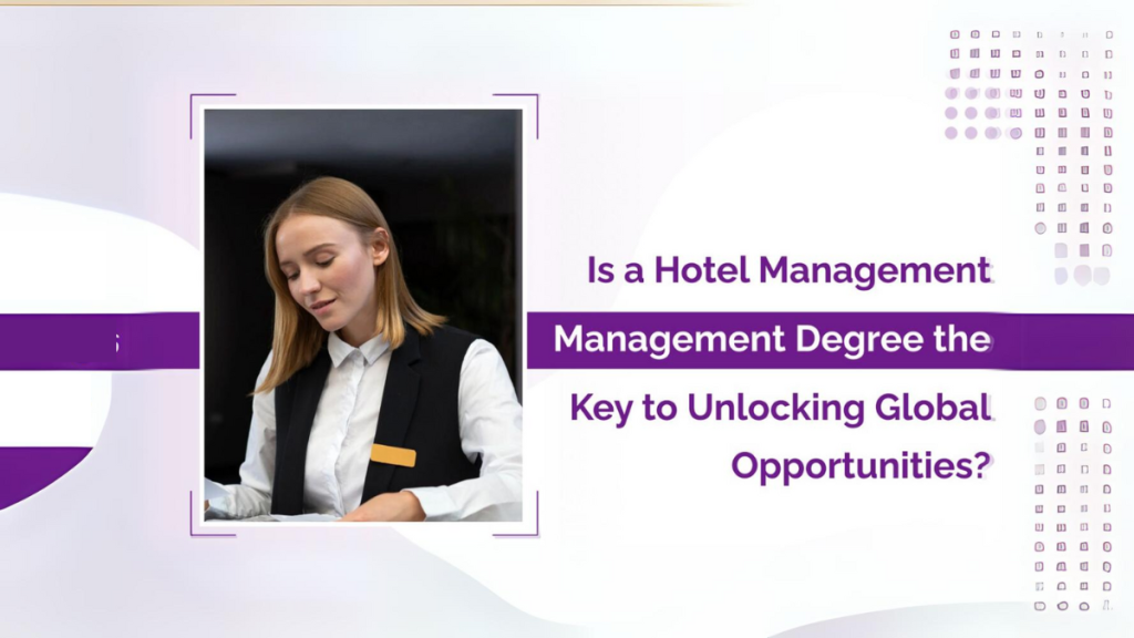 Is a Hotel Management Degree the Key to Unlocking Global Opportunities?